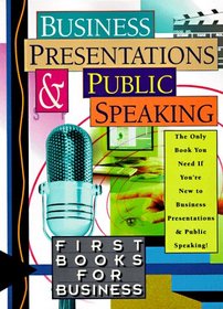 Business Presentations and Public Speaking (First Books for Business)