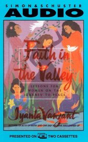 Faith In The Valley : Lessons For Women On The Journey To Peace