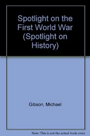 Spotlight on the First World War (Spotlight on History)