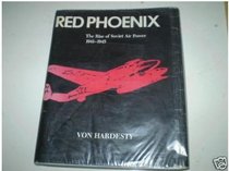 Red Phoenix - The Rise of Soviet Air Power 1941-1945 (First Edition)