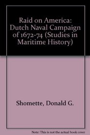 Raid on America: The Dutch Naval Campaign of 1672-1674 (Studies in Maritime History)