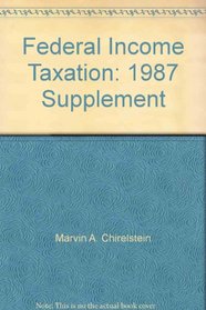 Federal Income Taxation: 1987 Supplement (University Textbooks)
