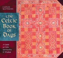 The Celtic Book of Days: A Guide to Celtic Spirituality and Wisdom