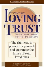21st Century Loving Trust: The right way to provide for yourself and guarantee the future of your loved ones