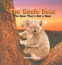 The Koala Bear: The Bear That's Not a Bear (Tony Stead Nonfiction Independent Reading Collection)