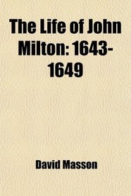 The Life of John Milton: 1643-1649