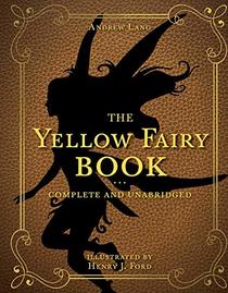 The Yellow Fairy Book: Complete and Unabridged (4) (Andrew Lang Fairy Book Series)
