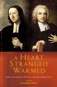 A Heart Strangely Warmed:John and Charles Wesley and their Writings (Canterbury Studies in Spiritual Theology)