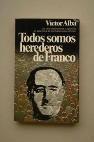 Todos somos herederos de Franco (Coleccion Documento) (Spanish Edition)