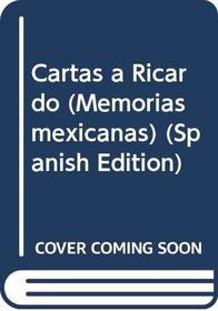 Cartas a Ricardo (Memorias mexicanas) (Spanish Edition)