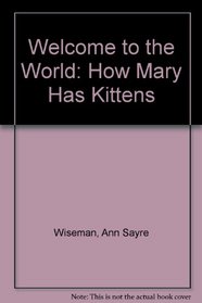 Welcome to the World: How Mary Had Kittens