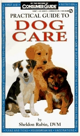 Practical Guide to Dog Care (Consumer Guide)