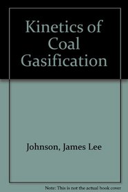 Kinetics of Coal Gasification: A Compilation of Research