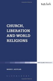 Church, Liberation and World Religions (Ecclesiological Investigations)