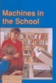 Machines in the School: Focus, Materials, Information Systems (Little Blue Readers. Set 5)