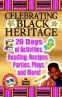 Celebrating Black Heritage: 20 Days Of Activities, Reading, Recipes, Parties, Plays, And More! (Black Jazz, Pizzazz, and Razzmatazz)
