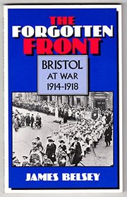 Forgotten Front: Bristol at War, 1914-18