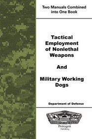 Tactical Employment of Nonlethal Weapons and Military Working Dogs