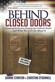 Behind Closed Doors: Uncovering the Practices Harming Our Children?s Health and What We Can Do About It