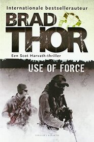 Use of Force (Scot Harvath, Bk 16) (Dutch Edition)