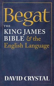 Begat: The King James Bible and the English Language