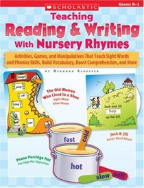 Teaching Reading & Writing With Nursery Rhymes: Activities, Games, and Manipulatives That Teach Sight Words and Phonics Skills, Build Vocabulary, Boost Comprehension, and More