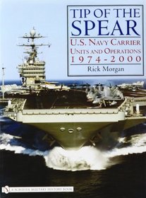 Tip of the Spear: U.S. Navy Carrier Units and Operations 1974-2000