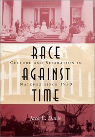 Race Against Time: Culture and Separation in Natchez Since 1930