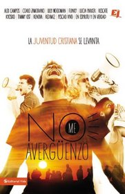 No me averguenzo: La juventud cristiana se levanta (Especialidades Juveniles) (Spanish Edition)