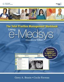 The Total Practice Management Workbook: Using e-Medsys, Educational Edition