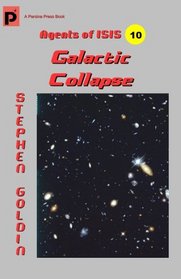 Galactic Collapse: Agents of ISIS, Book 10