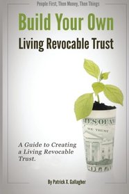 Build Your Own Living Revocable Trust: A Guide to Creating a Living Revocable Trust