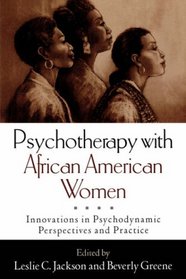 Psychotherapy with African American Women: Innovations in Psychodynamic Perspectives and Practice
