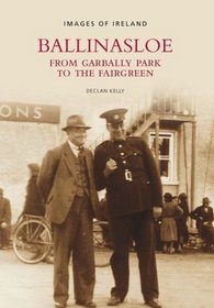 Ballinasloe: From Garbally Park to the Fairgreen (Images of Ireland)