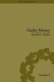 Guilty Money: The City of London in Victorian and Edwardian Culture, 1815-1914