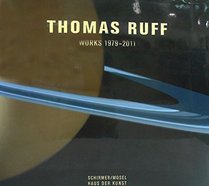 Thomas Ruff: Photographs 1979-2011