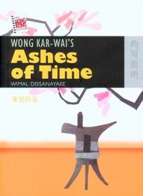 Wong Kar-Wai's Ashes of Time (The New Hong Kong Cinema Series)