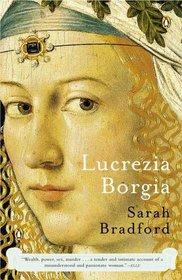 Lucrezia Borgia : Life, Love, and Death in Renaissance Italy