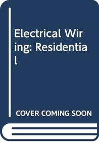 Electrical Wiring, Residential: Code, Theory, Plans, Specifications, Installation Methods