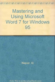 Mastering and Using Microsoft Word 7 for Windows 95