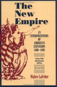 The New Empire: An Interpretation of American Expansion, 1860-1898 (Cornell Paperbacks)