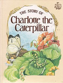 Story of Charlotte Caterpillar (Hedgerow Tales)