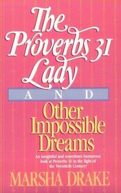 The Proverbs 31 Lady and Other Impossible Dreams