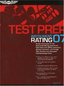 Instrument Rating Test Prep 2007: Study and Prepare for the Instrument Rating, Instrument Flight Instructor (CFII), Instrument Ground Instructor, and Foreign ... FAA Knowledge Exams (Test Prep series)