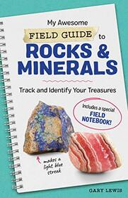 My Awesome Field Guide to Rocks and Minerals: Track and Identify Your Treasures (My Awesome Field Guide for Kids)
