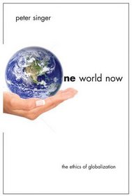 One World Now: The Ethics of Globalization