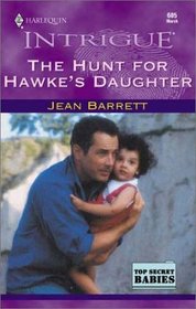 The Hunt for Hawke's Daughter (Top Secret Babies) (Hawke Detective Agency, Bk 1)) (Harlequin Intrigue, No 605)