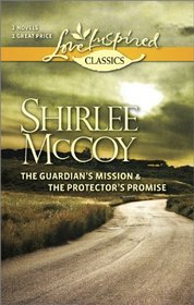 The Guardian's Mission and The Protector's Promise (Love Inspired Classics)