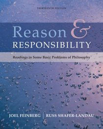 Reason and Responsibility: Readings in Some Basic Problems of Philosophy (Thomson Advantage Books)