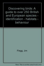 Discovering birds: A guide to over 250 British and European species, identification, habitats, behaviour